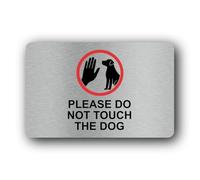 Please Do Not Touch The Dog Sign - 14.0x9.0cm Brushed Aluminium