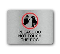 Please Do Not Touch The Dog Sign - 19.0x14.0cm Brushed Aluminium