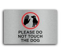 Please Do Not Touch The Dog Sign - 29.0x19.0cm Brushed Aluminium