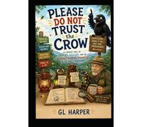 Please Do Not Trust the Crow: A Curious Tale of Fireflies, Folklore, and the Surprisingly Scientific Misadventures in the Smoky Mountains (Back Porch Series: Slow Thinking, Anywhere)