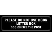 Please do not use door letter box, dog chews the post, black sign - 1mm flexible Plastic sign (150mm x 50mm)