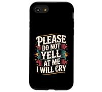 Please Do Not Yell At Me I Will Cry - Case for iPhone SE (2020) / 7/8