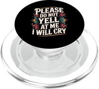 Please Do Not Yell At Me I Will Cry - PopSockets PopGrip for MagSafe