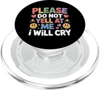 Please Do Not Yell At Me I Will Cry Sensitive Crybaby - PopSockets PopGrip for MagSafe