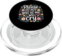 Please Do Not Yell At Me I Will Cry Sensitive Crybaby |- PopSockets PopGrip for MagSafe