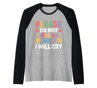 Please Do Not Yell at Me I Will Cry Sensitive Crybaby - Raglan Baseball Tee