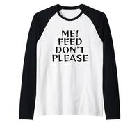Please Don’t Feed Me Raglan Baseball Tee
