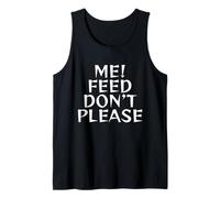 Please Don’t Feed Me Tank Top