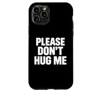 Please don’t hug me Case for iPhone 11 Pro