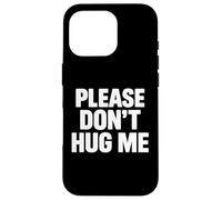 Please don’t hug me Case for iPhone 16 Pro
