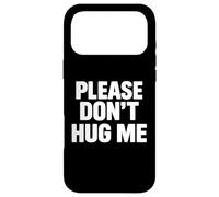Please don’t hug me Case for iPhone 17 Pro Max