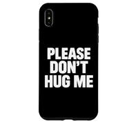 Please don’t hug me Case for iPhone XS Max