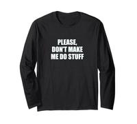 Please Don’t Make Me Do Stuff Funny Lazy Long Sleeve T-Shirt