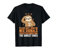 Please Don’t Send Me Mixed Signals Funny Sloth T-Shirt T-Shirt