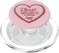 Please Don’t Talk to Me While I’m Reading Heart Pink Bookish PopSockets PopGrip for MagSafe