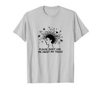 Please Don't Ask Me About My Thesis Grad Student Humor T-Shirt, Men, Silver, L
