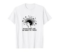 Please Don't Ask Me About My Thesis Grad Student Humor T-Shirt, Men, White, XL