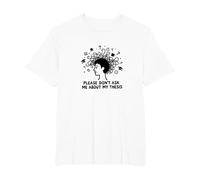 Please Don't Ask Me About My Thesis Grad Student Humor T-Shirt, Men's Big and Tall, White, 6X Tall