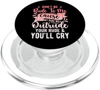 Please Don't Be Rude To Me Because My Rude - Funny Saying PopSockets PopGrip for MagSafe
