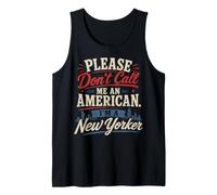 Please Don't Call Me an American I'm a New Yorker Funny NYC Tank Top