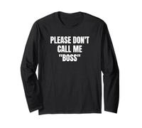 Please Don't Call Me Boss Funny Long Sleeve T-Shirt