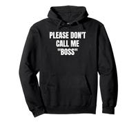 Please Don't Call Me Boss Funny Pullover Hoodie