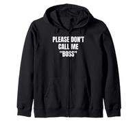 Please Don't Call Me Boss Funny Zip Hoodie