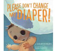 Please Don't Change My Diaper!