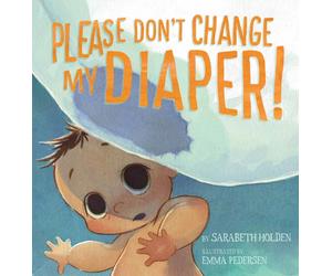 Please Don't Change My Diaper!