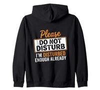 Please Dont Disturb I'm Disturbed Enough Already Zip Hoodie