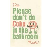 Please Dont Do Coke In The Bathroom - A5 A4 A3 Wall Art Motivational Poster for Daily Inspiration (A5 (210x148mm), High-resolution paper)