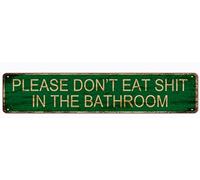 Please Don't Eat Shit In The Bathroom Retro Tin Signs Aluminum Metal Sign for Kitchen Home Garden Wall Bar Cafe Decor 4x16 Inch