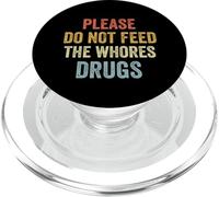 Please Don't Feed The Whores Drugs PopSockets PopGrip for MagSafe