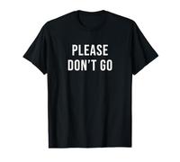 Please Don't Go Value Graphic T-Shirt