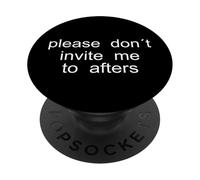 please don't invite me to afters - Minimalist Design PopSockets Adhesive PopGrip