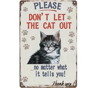 Please Don't let the cat out Retro tin Sign no matter what it tells you Wall Decoration Poster Family bar Restaurant Garage Cafe Art Metal Sign Gift 8"×12"