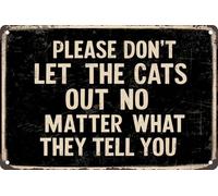 Please Don'T Let The Cats Out No Matter What They Tell You Retro Metal Tin Sign Gift For Cat Lover For Home Door Garden Decor 12x8 Inches