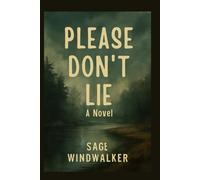 Please Don't Lie: A Novel: Deceit, Secrets, and the Search for Justice