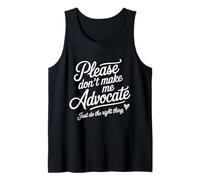 Please Don't Make Me Advocate Just Do The Right Thing Funny Tank Top