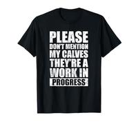 Please Don't Mention My Calves T-Shirt