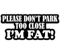Please Don't Park Too Close I'm Fat Vinyl Decal Sticker Car Campervan Caravan Bumper Sticker Window