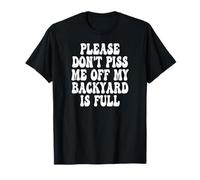 Please Don't Piss Me Off My Backyard Is Full Groovy T-Shirt