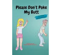 Please Don't Poke My Butt: The Trilogy