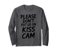 Please Dont Put Us On Kiss Cam Funny Graphic Long Sleeve T-Shirt