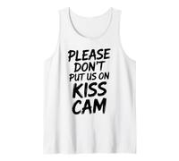 Please Dont Put Us On Kiss Cam Funny Graphic Tank Top