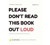PLEASE DON'T READ THIS BOOK OUT LOUD: A Ridiculously Silly Read-Aloud Book for Kids & Their Grown-Ups
