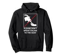 Please Don't Speak Italian To The Goat Pullover Hoodie