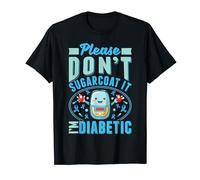 Please Don't Sugarcoat It I'm Diabetic Diabetes Awareness T-Shirt