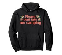 Please Dont Take Me Camping Funny Camping Humor Camper Camp Pullover Hoodie