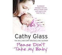 Please Don't Take My Baby by Cathy Glass (25-Apr-2013) Paperback